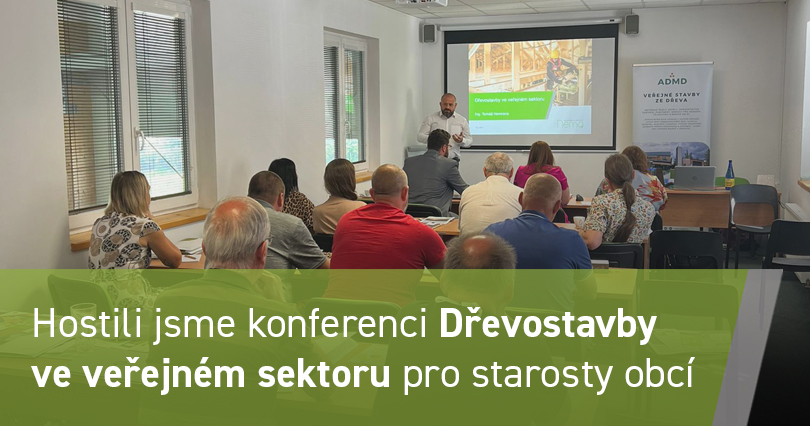 Hostili jsme konferenci Dřevostavby ve veřejném sektoru pro starosty obcí