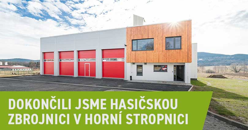 Dokončili jsme hasičskou zbrojnici v Horní Stropnici
